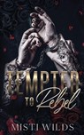 Tempted to Rebel - Misti Wilds - 9798990269545