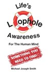 Life's Loophole - Awareness: For the Human Mind: Used Not Only for Surviving but Also for Thriving - Michael Joseph Smith - 9798990270633