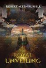 The Royal Unveiling - Robert Allen Russell - 9798990323117