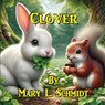 Clover - Mary L Schmidt ; S. Jackson - 9798990326262