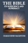 The Bible-Its Sufficiency and Supremacy - Charles Henry Mackintosh - 9798990327375
