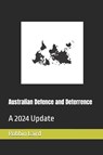 Blackburn, J: Australian Defence and Deterrence - John Blackburn ; Anne Borzycki ; Robbin Frederick Laird - 9798990384422