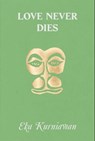 Love Never Dies - Eka Kurniawan - 9798990416543