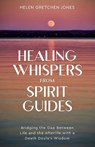 Healing Whispers From Spirit Guides - Helen Gretchen Jones - 9798990437302