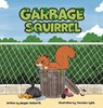 Garbage Squirrel - Megan Deliberto - 9798990442047