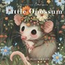 Little Opossum: Educational Children's Picture Book About Opossums Filled With Real Photos, Art, & Opossum Facts - Linda Blackmoor - 9798990446595