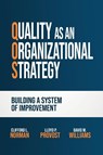 Quality as an Organizational Strategy - Clifford L Norman ; Lloyd P Provost ; David M Williams - 9798990466135