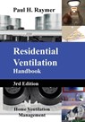 Residential Ventilation Handbook V3 - Paul H Raymer - 9798990485020