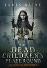 Kaine, J: Dead Children's Playground - James Kaine - 9798990514614