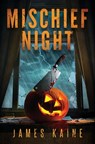 Mischief Night - James Kaine - 9798990514683