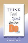 Think Feel Speak Write- Do 2.0 - Ronald Lee Moore - 9798990522923