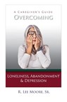 Overcoming Loneliness, Abandonment & Depression - Moore - 9798990522978