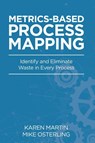 Metrics-Based Process Mapping - Karen Martin ; Mike Osterling - 9798990534308