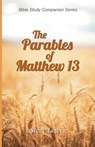The Parables of Matthew 13 - Steve Lewis - 9798990544901