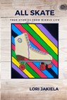 All Skate - Lori Jakiela - 9798990546653
