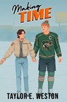 Making Time: A Queer Hockey Romance - Taylor E. Weston - 9798990568167