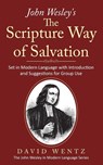 John Wesley's The Scripture Way of Salvation - David Wentz - 9798990617223