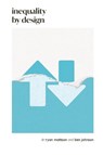 Inequality by Design - Ben Johnson ; Ryan Mattson - 9798990623644