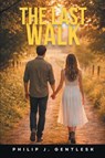 The Last Walk - Philip J. Gentlesk - 9798990641563