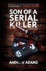 Son of a Serial Killer - Andrew Adams - 9798990685864