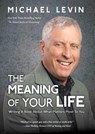 The Meaning of Your Life: Writing a Book About What Matters Most To You - Michael Levin - 9798990719910