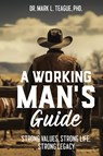 A Working Man's Guide - Mark L Teague - 9798990737105