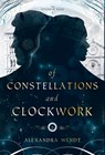 Of Constellations and Clockwork - Alexandra Wendt - 9798990799219