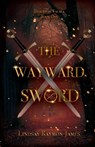 The Wayward Sword - Lindsay Raymon-James - 9798990799233