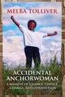 Accidental Anchorwoman: A Memoir of Chance, Choice, Change, and Connection - Melba Tolliver - 9798990844803