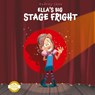 Ella's Big Stage Fright - Audrey Lane ; Nolan Alder - 9798990851658