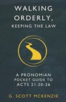 Walking Orderly, Keeping the Law: A Pronomian Pocket Guide to Acts 21:20-26 - G. Scott McKenzie - 9798990863019