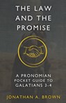 The Law and the Promise: A Pronomian Pocket Guide to Galatians 3-4 - Jonathan A. Brown - 9798990863057