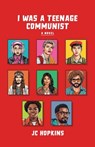I Was a Teenage Communist - J. C. Hopkins - 9798990863217