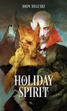 Holiday Spirit - John Deguire - 9798990870901