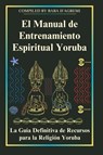 Perez, M: Manual de Entrenamiento Espiritual Yoruba - Michael Perez - 9798990901803