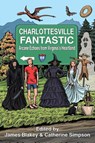 Charlottesville Fantastic - James Blakey ; Catherine Simpson - 9798990934016