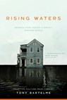 Rising Waters: Reports from Across a Rapidly Warming World - Tony Bartelme - 9798990949379