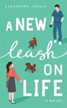 A New Leash on Life - Cassandra Joelle - 9798991048828