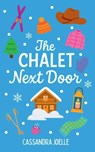 The Chalet Next Door - Cassandra Joelle - 9798991048866