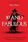 50 and Fabulous - Betsy Chasse ; Claudia Micco ; D. C. Theresa Smith - 9798991071406