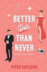 Better Date Than Never - Piper Sheldon - 9798991075558