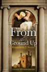 From the Ground Up - Katherine J. Scott - 9798991126717
