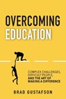 Overcoming Education - Brad Gustafson - 9798991154918