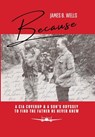 Because: A CIA Coverup & A Son's Odyssey To Find The Father He Never Knew - James B. Wells - 9798991173117