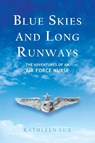 BLUE SKIES AND LONG RUNWAYS - Kathleen Lux - 9798991173124