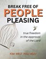 Break Free of People Pleasing – True freedom in the approval of the Lord - Burt West ; Kim West PhD Mdiv - 9798991178402