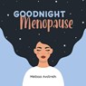 Goodnight Menopause - Melissa K Avstreih - 9798991184618