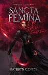 Sancta Femina - Kathryn Combs - 9798991187909