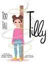 Too Tall Tilly - Melissa Beardall ; Rebecca Nichols - 9798991212731