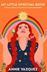 My Little Spiritual Book - Annie Vazquez - 9798991216456